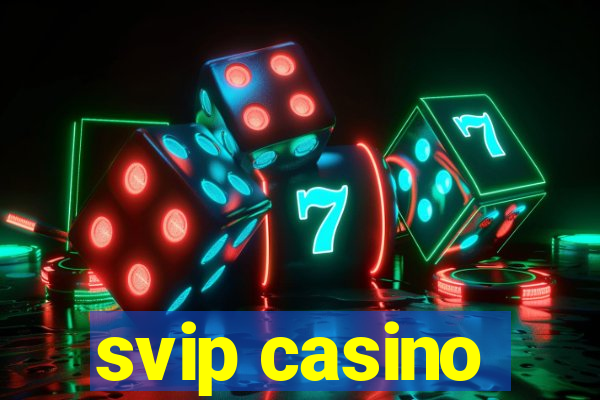 svip casino